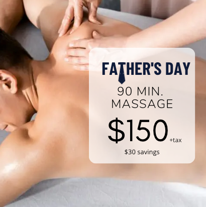 Father's Day Special 90 Minute Massage Starting at $150